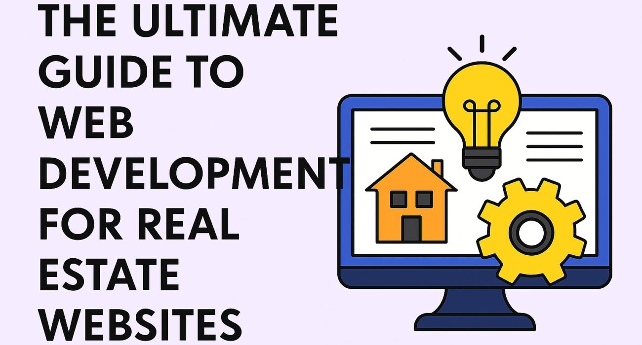 The Ultimate Guide to Web Development for Real Estate Websites