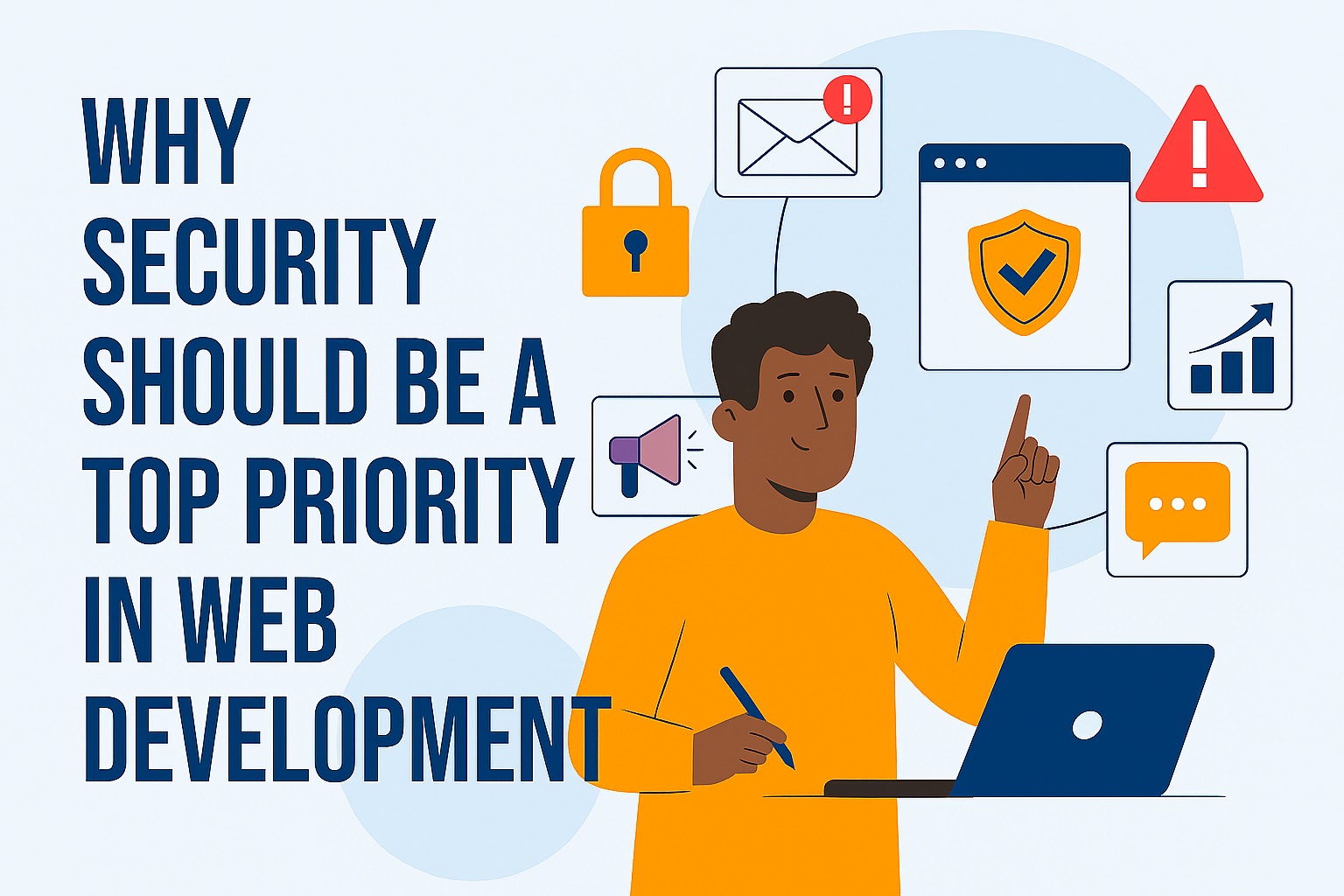 Security in Web Development: Why It Should Be Your Top Priority 1 Security in Web Development: Why It Should Be Your Top Priority